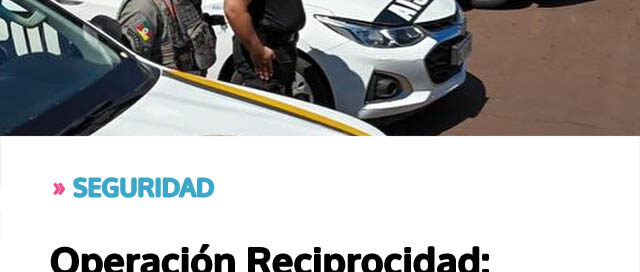 Operación Reciprocidad: Misiones y Brasil coordinan acciones para reforzar la seguridad vial en zonas turísticas